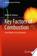 Key factors of combustion : from kinetics to gas dynamics /