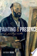 Painting and presence : why paintings matter /