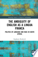 The ambiguity of English as a lingua franca : politics of language in South Africa /