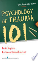 Psychology of trauma 101 /
