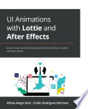 UI animations with Lottie and After Effects : create, render, and ship stunning After Effects animations natively on mobile with React Native /