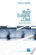 The moral economy of cities : shaping good citizens /