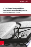 A plurilingual analysis of four Russian-American autobiographies : Cournos, Nabokov, Berberova, Shteyngart /
