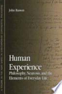 Human experience : philosophy, neurosis, and the elements of everyday life /
