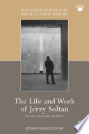 The Life and Work of Jerzy Soltan : The Last Modernist Architect /