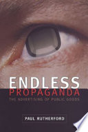 Endless propaganda : the advertising of public goods /