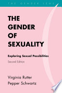 The gender of sexuality : exploring sexual possibilities /