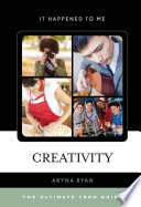 Creativity : the ultimate teen guide /