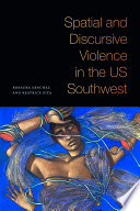 Spatial & discursive violence in the US Southwest /