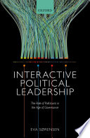 Interactive political leadership : the role of politicians in the age of governance /