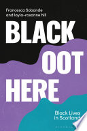 Black oot here : black lives in Scotland /