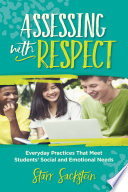 Assessing with respect : everyday practices that meet students' social and emotional needs /