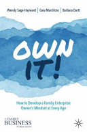 Own it! : how to develop a family enterprise owner's mindset at every age /
