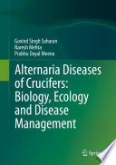 Alternaria diseases of crucifers : biology, ecology and disease management /