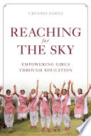 Reaching for the sky : empowering girls through education /