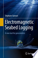 Electromagnetic seabed logging : a new tool for geoscientists /