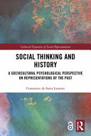 Social thinking and history : a sociocultural psychological perspective on representations of the past /