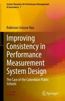 Improving consistency in performance measurement system design : the case of the Colombian public schools /