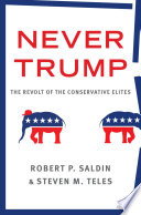 Never Trump : the revolt of the conservative elites /