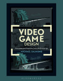 Video game design : principles and practices from the ground up /