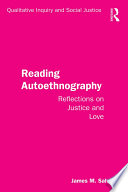 Reading autoethnography : reflections on justice and love /