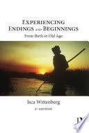Experiencing endings and beginnings : from birth to old age /