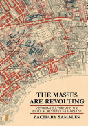 The masses are revolting : Victorian culture and the political aesthetics of disgust /