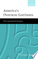 America's overseas garrisons : the leasehold empire /