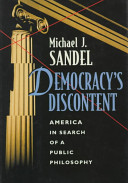 Democracy's discontent : America in search of a public philosophy /