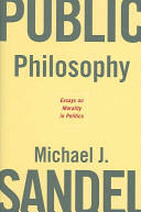 Public philosophy : essays on morality in politics /