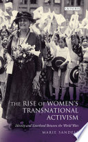 The rise of women's transnational activism : identity and sisterhood between the world wars /