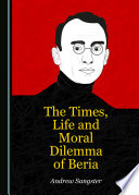 The times, life and moral dilemma of Beria /