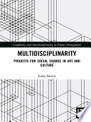 Multidisciplinarity : projects for social change in art and culture /