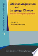 Lifespan Acquisition and Language Change : Historical Sociolinguistic Perspectives.