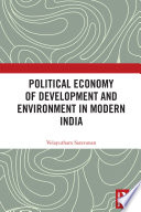 Political economy of development and environment in modern India /