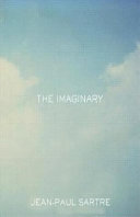 The imaginary : a phenomenological psychology of the imagination /