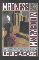 Madness and modernism : insanity in the light of modern art, literature, and thought /