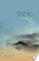 The rules of the flock : self-organization and swarm structure in animal societies /