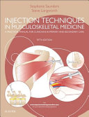 Injection techniques in musculoskeletal medicine : practical manual for clinicians in primary and secondary care /