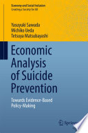 Economic analysis of suicide prevention : towards evidence-based policy-making /