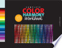 Complete color harmony workbook : a workbook and guide to creative color combinations /