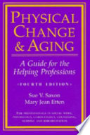Physical change & aging : a guide for the helping professions /