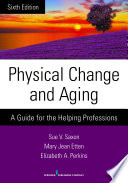Physical change & aging : a guide for the helping professions /