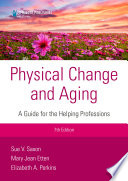 Physical change and aging : a guide for the helping professions /
