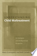 Understanding child maltreatment : an ecological and developmental perspective /