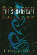 The soundscape : our sonic environment and the tuning of the world /
