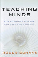 Teaching minds : how cognitive science can save our schools /