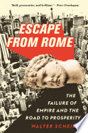 Escape from Rome : the failure of empire and the road to prosperity /