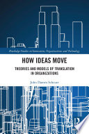 How ideas move : theories and models of translation in organizations /