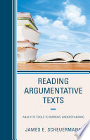 Reading argumentative texts : analytic tools to improve understanding /